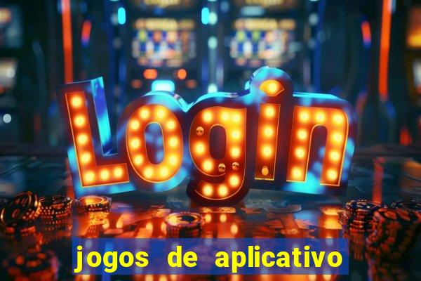 jogos de aplicativo que ganha dinheiro